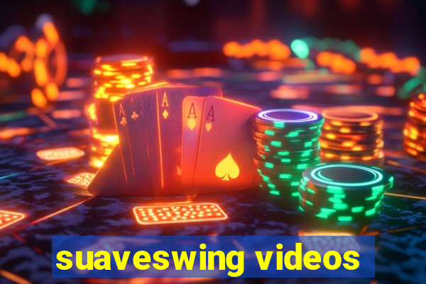 suaveswing videos